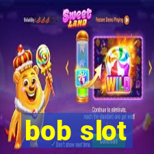 bob slot