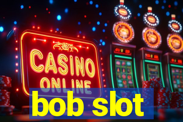 bob slot