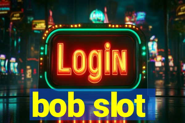 bob slot