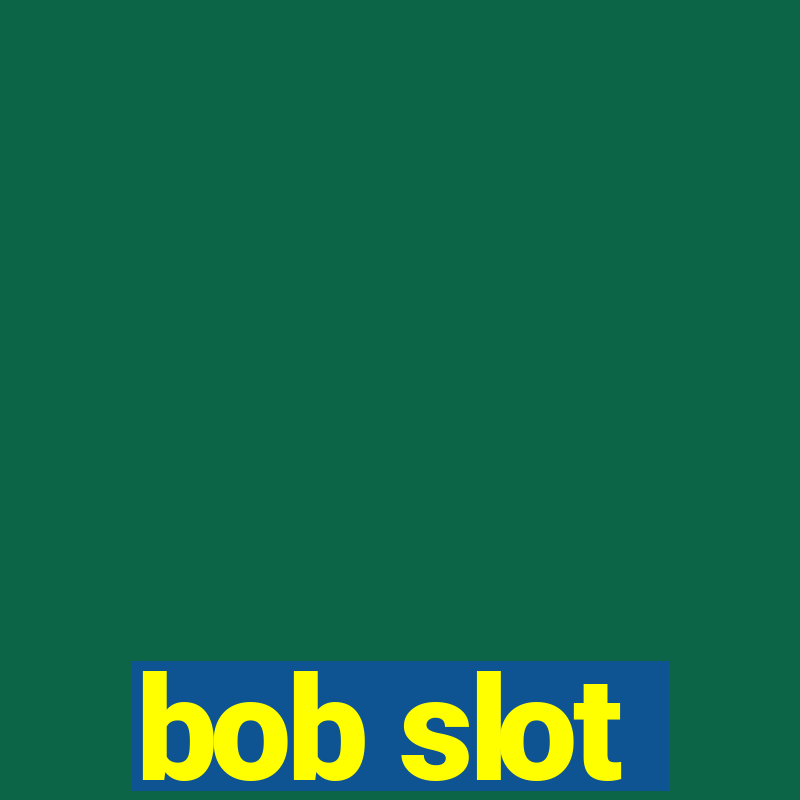 bob slot