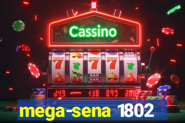 mega-sena 1802