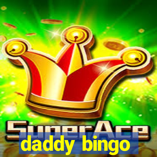 daddy bingo