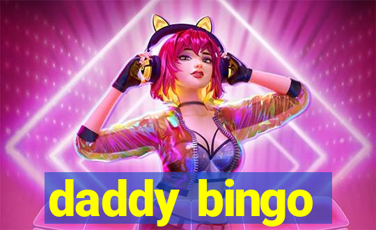 daddy bingo