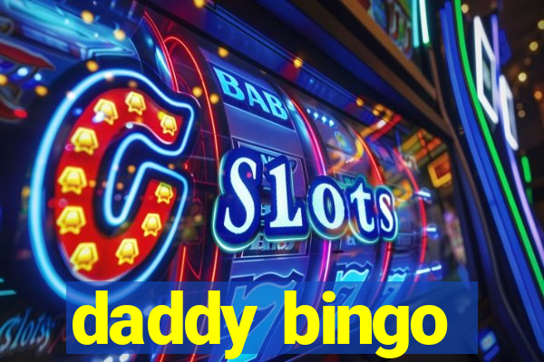 daddy bingo