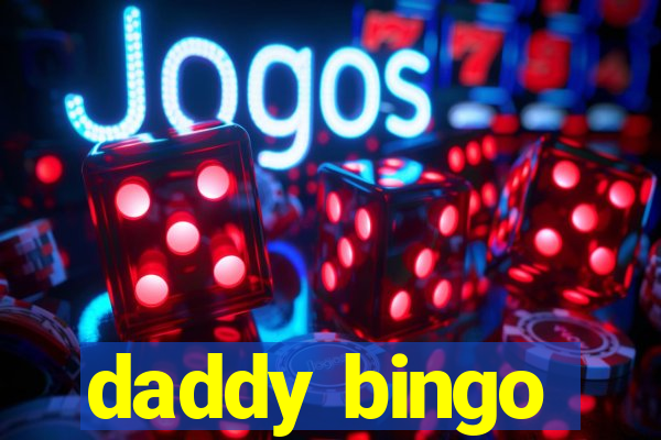 daddy bingo