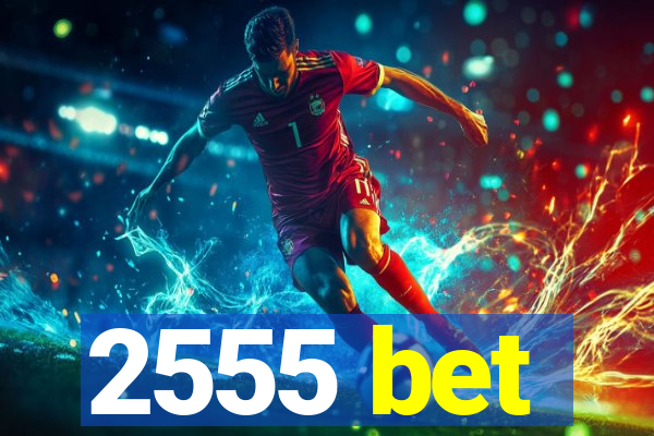 2555 bet