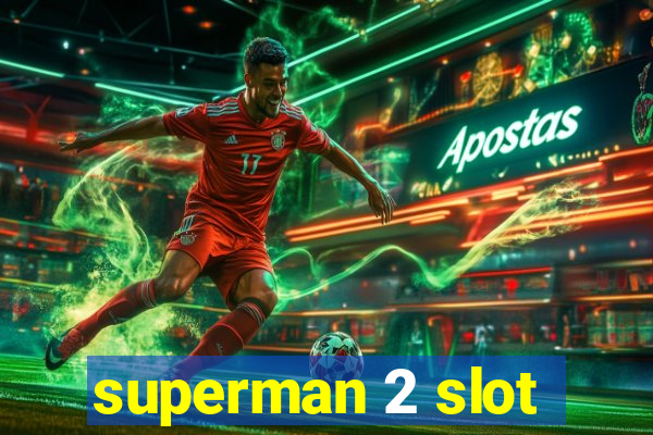 superman 2 slot