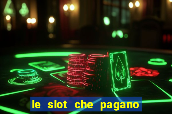 le slot che pagano di piu