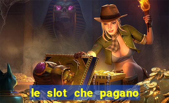 le slot che pagano di piu