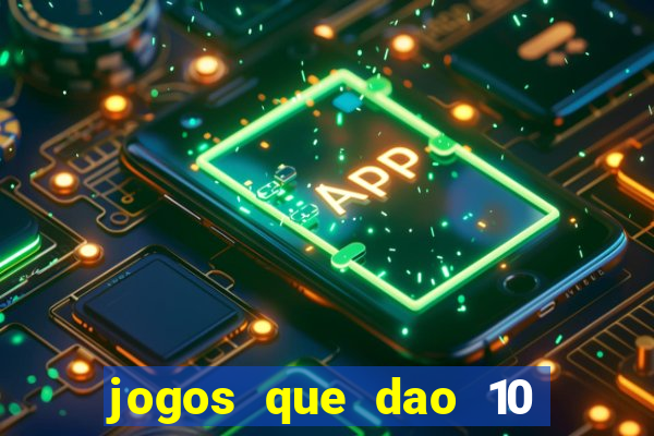 jogos que dao 10 reais ao se cadastrar