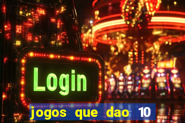 jogos que dao 10 reais ao se cadastrar