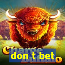 don t bet