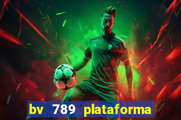 bv 789 plataforma de jogos