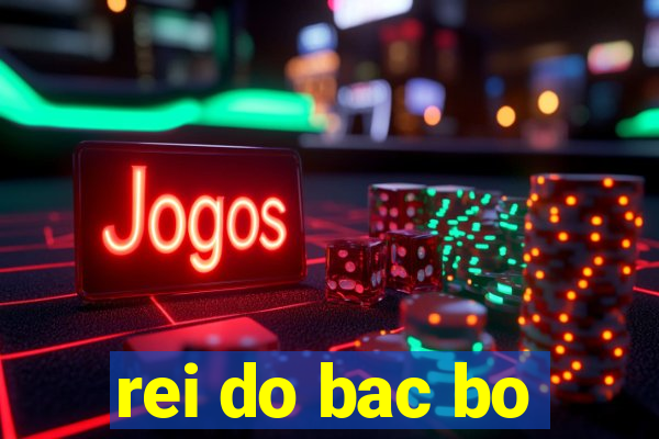 rei do bac bo