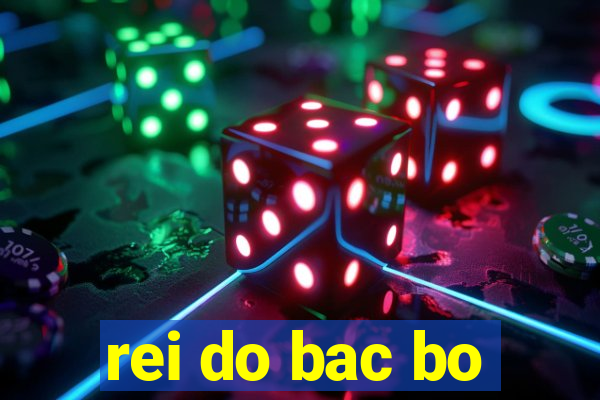 rei do bac bo