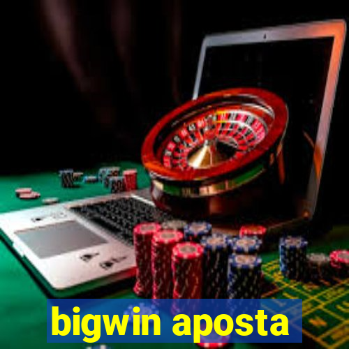 bigwin aposta