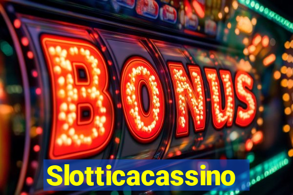 Slotticacassino