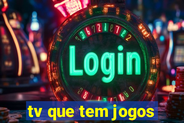 tv que tem jogos