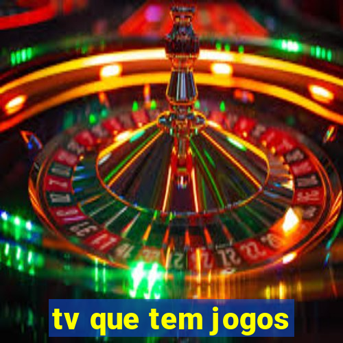 tv que tem jogos