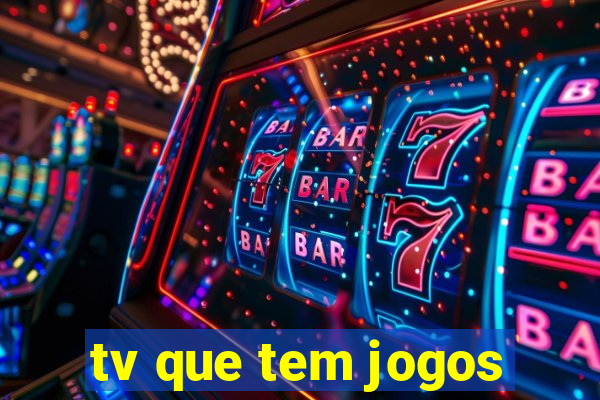 tv que tem jogos