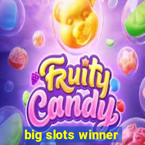 big slots winner