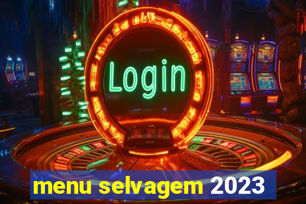 menu selvagem 2023