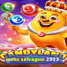 menu selvagem 2023