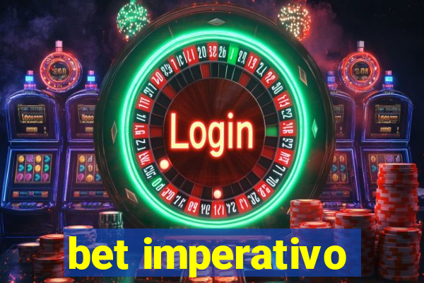 bet imperativo