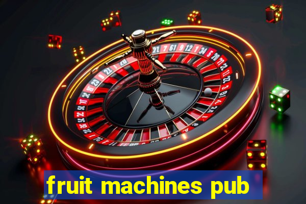 fruit machines pub