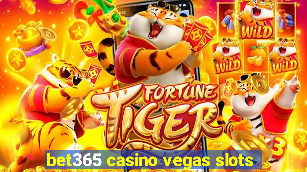 bet365 casino vegas slots