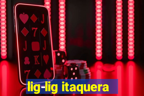 lig-lig itaquera