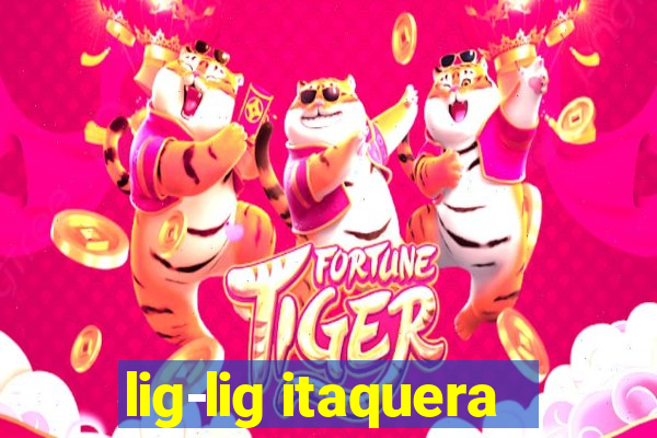 lig-lig itaquera