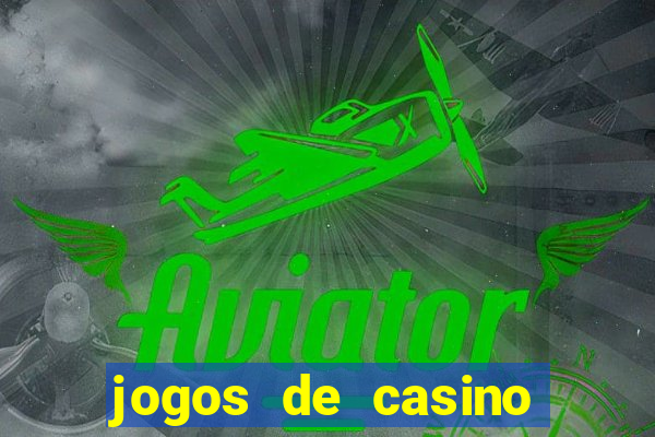 jogos de casino para ganhar dinheiro real