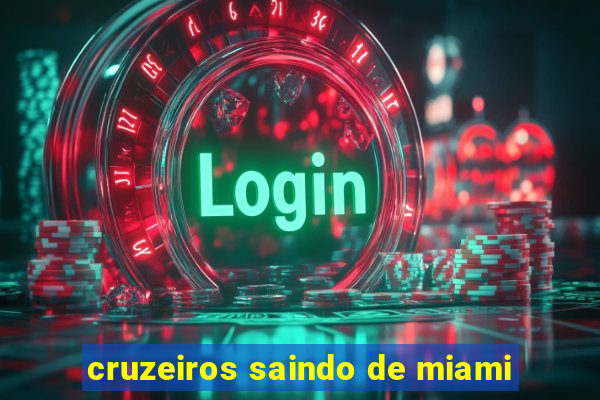 cruzeiros saindo de miami