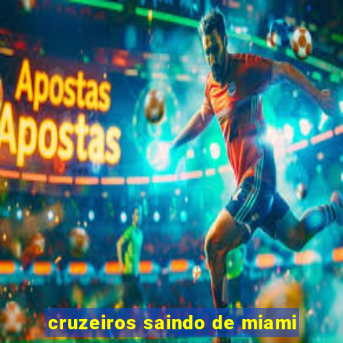 cruzeiros saindo de miami