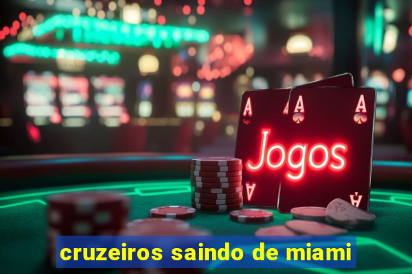 cruzeiros saindo de miami