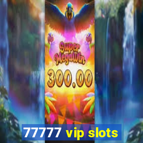 77777 vip slots