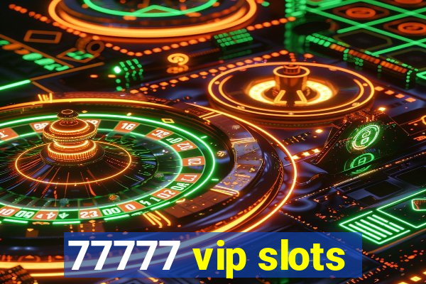 77777 vip slots