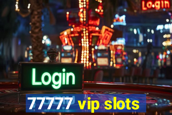 77777 vip slots