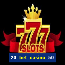 20 bet casino 50 free spins