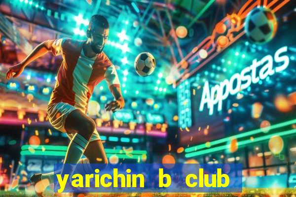 yarichin b club dublado português