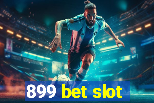 899 bet slot