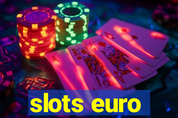 slots euro