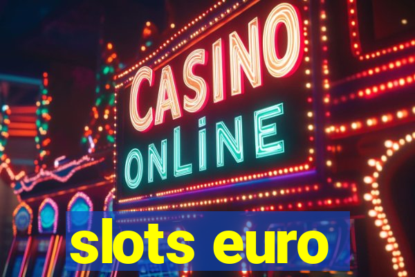 slots euro