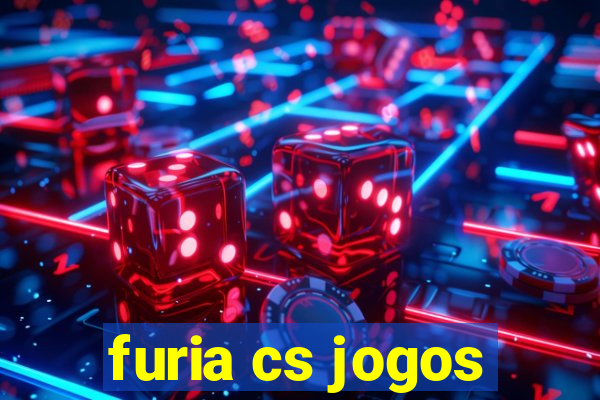 furia cs jogos