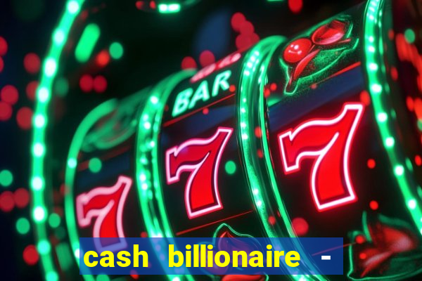 cash billionaire - vip slots