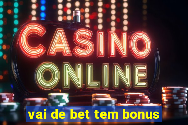 vai de bet tem bonus