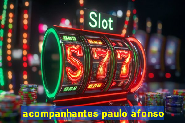 acompanhantes paulo afonso