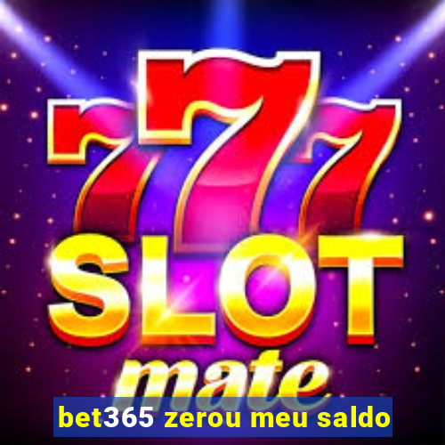 bet365 zerou meu saldo