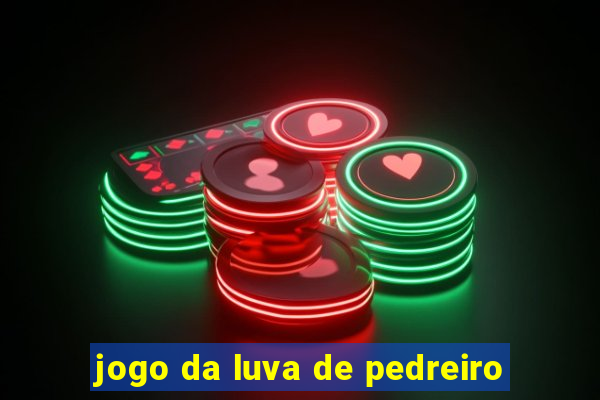 jogo da luva de pedreiro